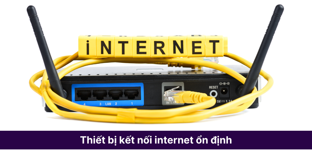 Thiết bị kết nối internet ổn định đường truyền