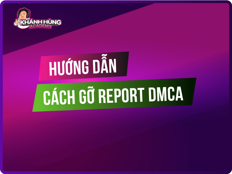 Cách gỡ report DMCA nhanh chóng khỏi vi phạm bản quyền