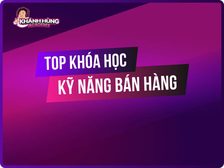 10+ Khóa học bán hàng online hiệu quả, uy tín nhất