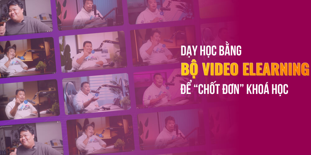 Dạy học bằng bộ video Elearning chất lượng