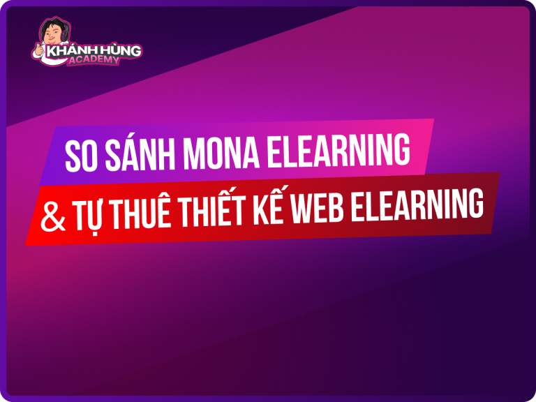 So sánh MONA Elearning với tự thuê thiết kế website Elearning