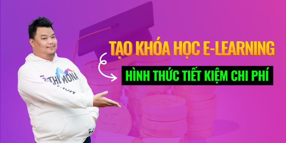 Tiết kiệm chi phí đầu tư với khóa học trực tuyến Elearning