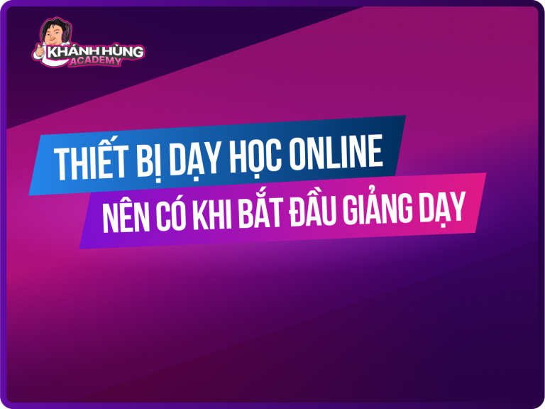 Top thiết bị dạy học online cần có, tiết kiệm chi phí
