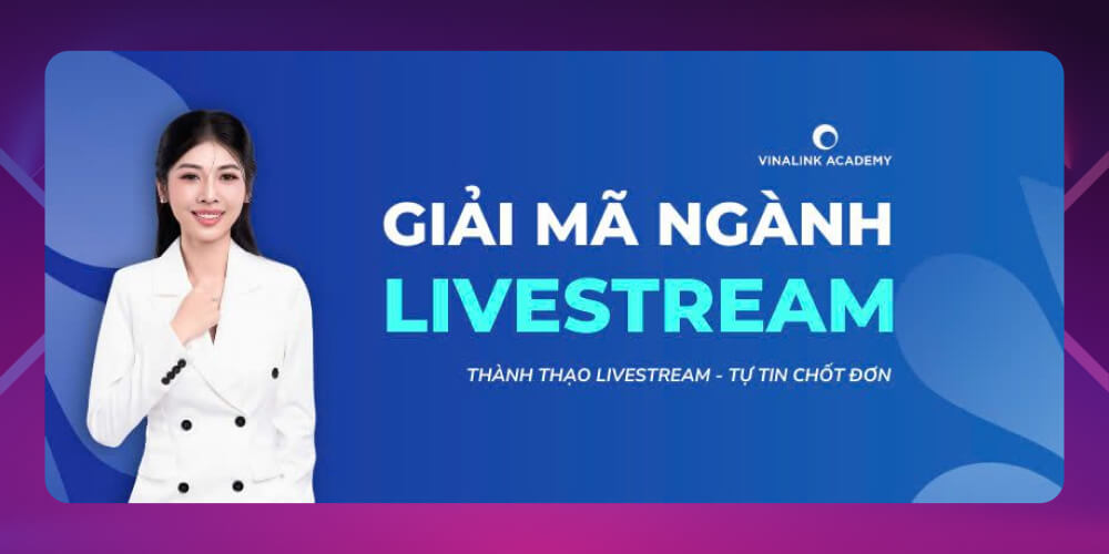 Khóa học giải mã ngành livestream bán hàng tại Vinalink