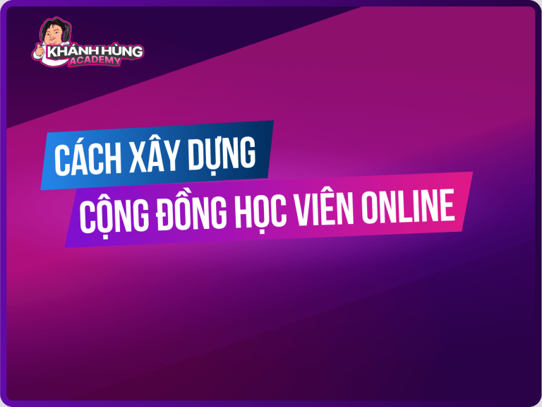 Cách xây dựng cộng đồng học viên online hiệu quả