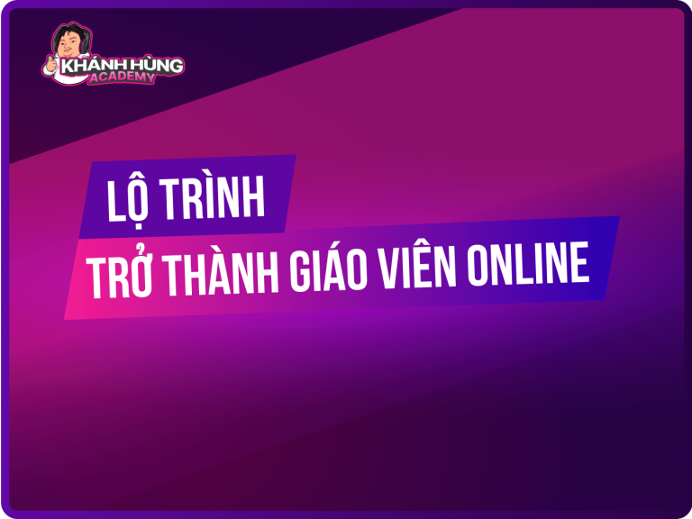 Lộ trình trở thành giáo viên online thành công