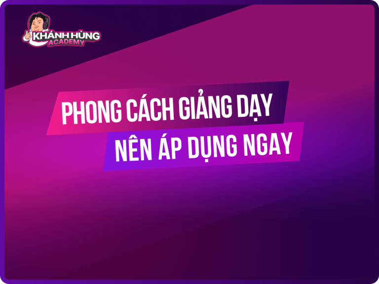 5 Phong cách giảng dạy hiệu quả mà bạn nên áp dụng