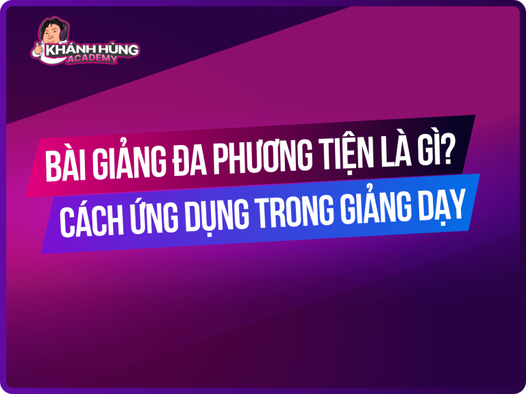 Bài giảng đa phương tiện là gì và cách ứng dụng trong giảng dạy