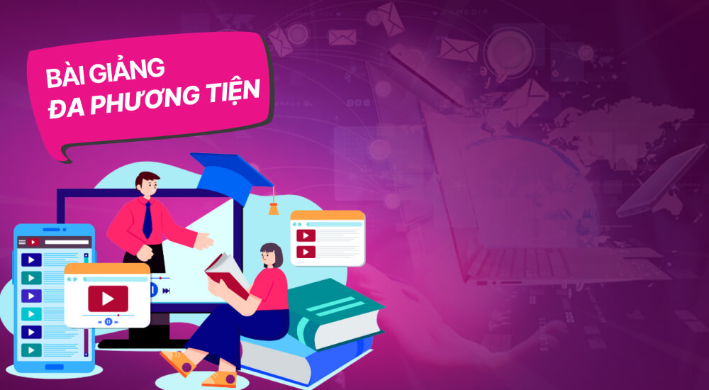 Tìm hiểu bài giảng đa phương tiện là gì