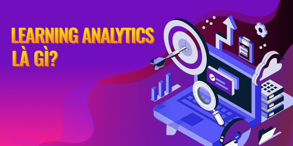 Khái niệm Learning Analytics là gì
