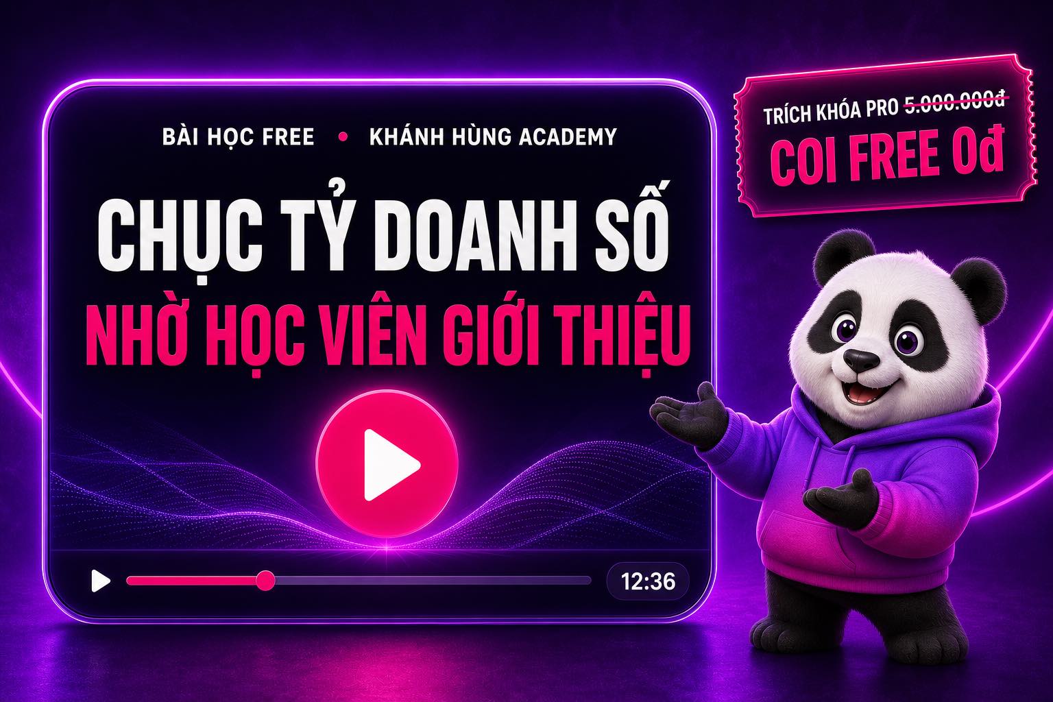 Video FREE chục tỷ doanh số nhờ học viên giới thiệu