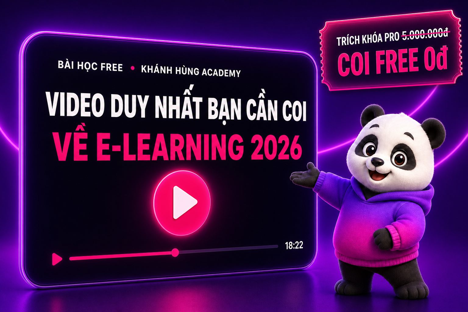 Bài học free Video DUY NHẤT bạn cần coi về E-Learning 2026 trên Khánh Hùng Academy