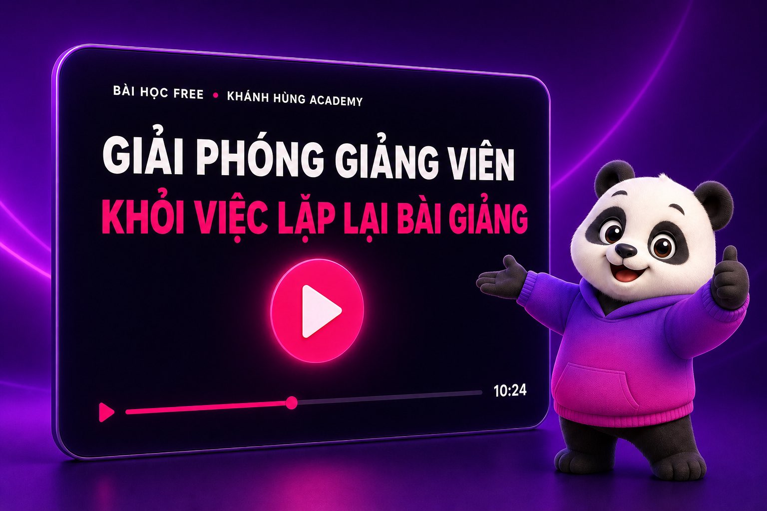 Bài học free Giải phóng chính giảng viên khỏi việc lặp đi lặp lại bài giảng trên Khánh Hùng Academy