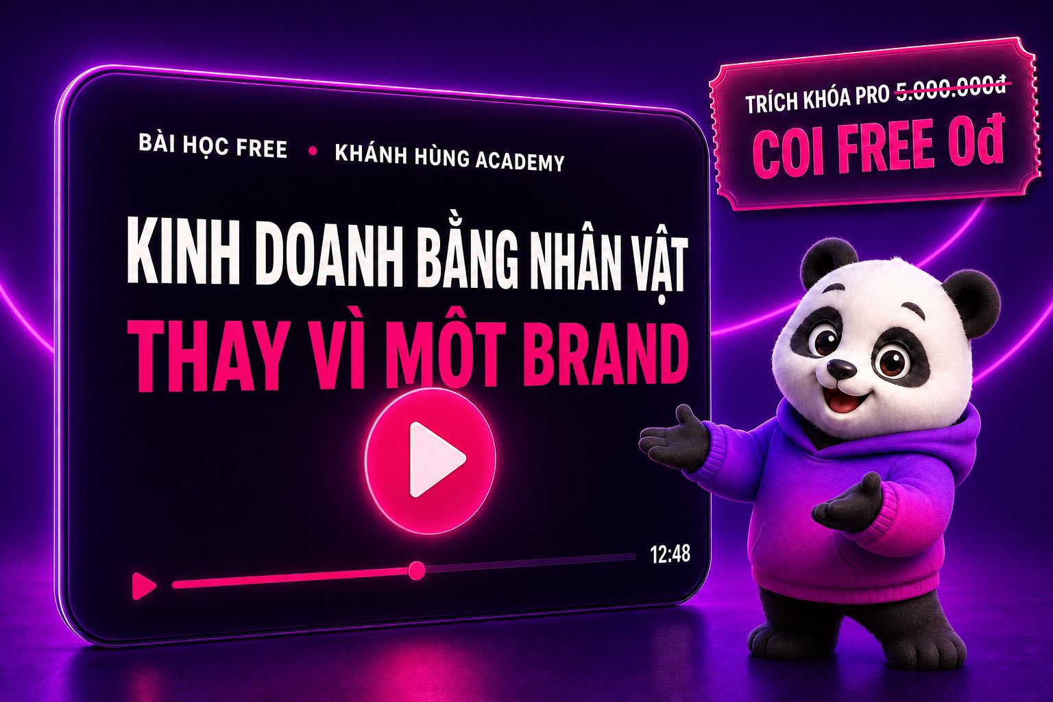 Bài học free kinh doanh bằng nhân vật thay vì brand