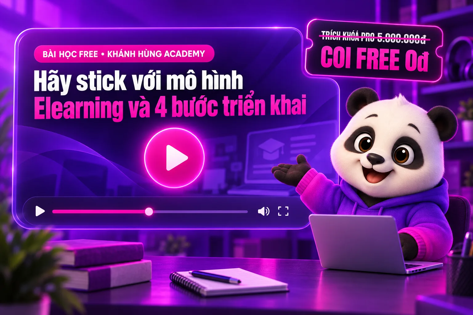 Video bài học miễn phí: Hãy stick với mô hình Elearning và 4 bước triển khai