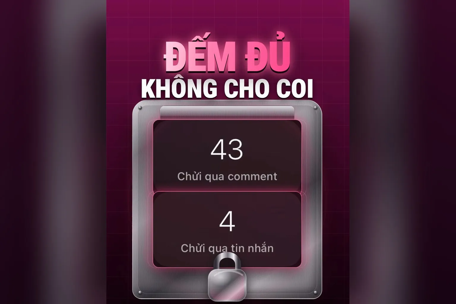 Máy đếm đủ câu chửi nhưng khoá nội dung không cho coi