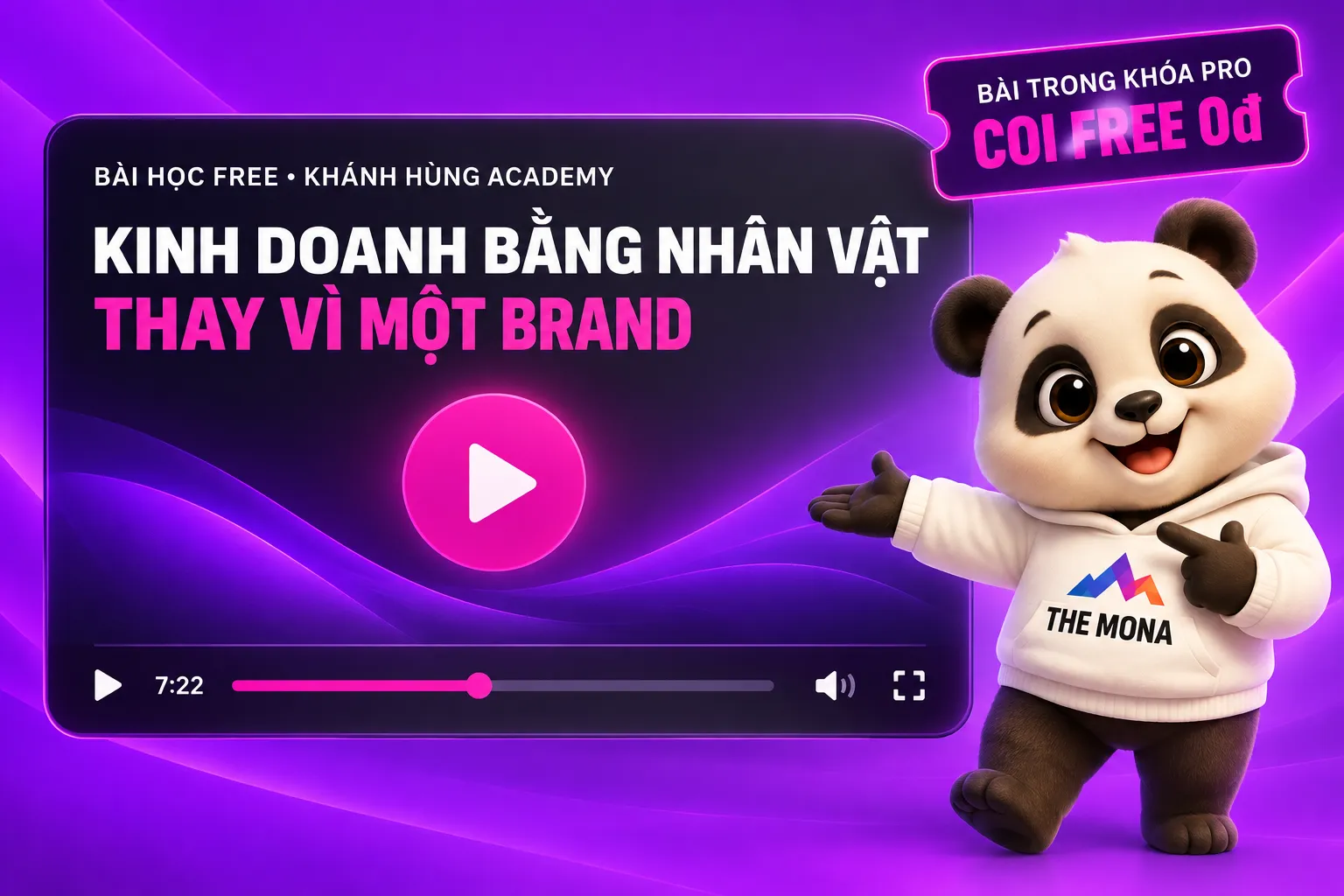 Video FREE Personal Branding: kinh doanh bằng nhân vật thay vì một brand