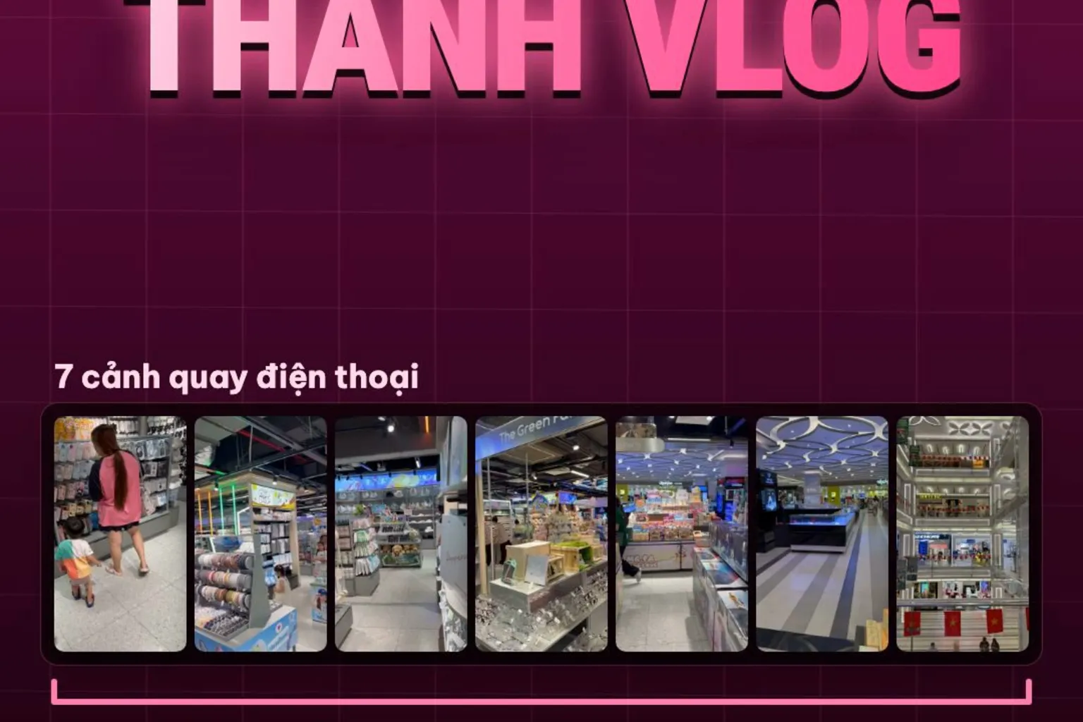 Khung hình thật: 7 cảnh quay điện thoại ghép thành 1 đoạn vlog