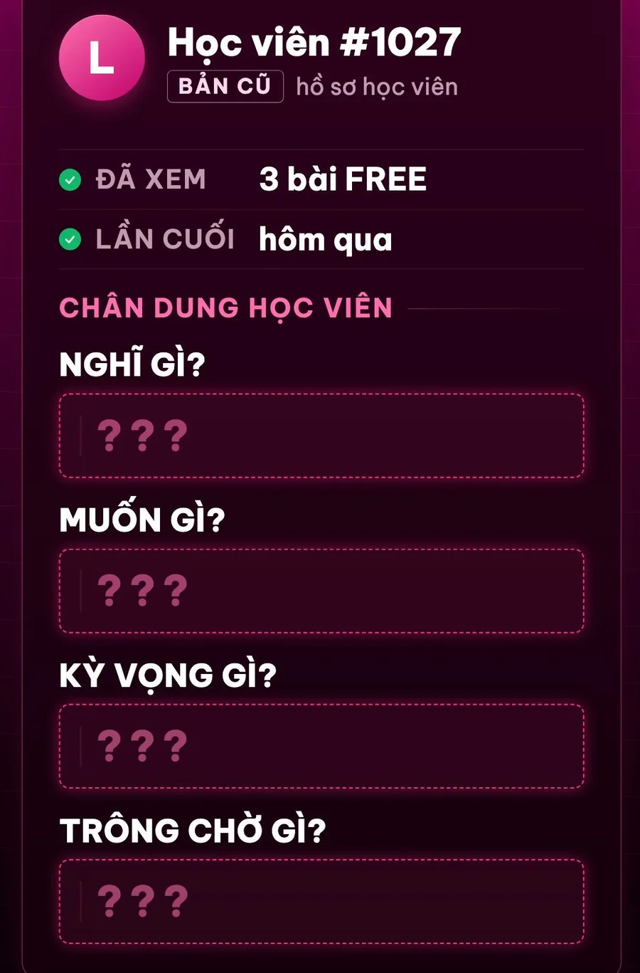Hồ sơ học viên bản cũ: biết đã xem 3 bài FREE nhưng 4 ô nghĩ gì, muốn gì, kỳ vọng gì, trông chờ gì đều trống