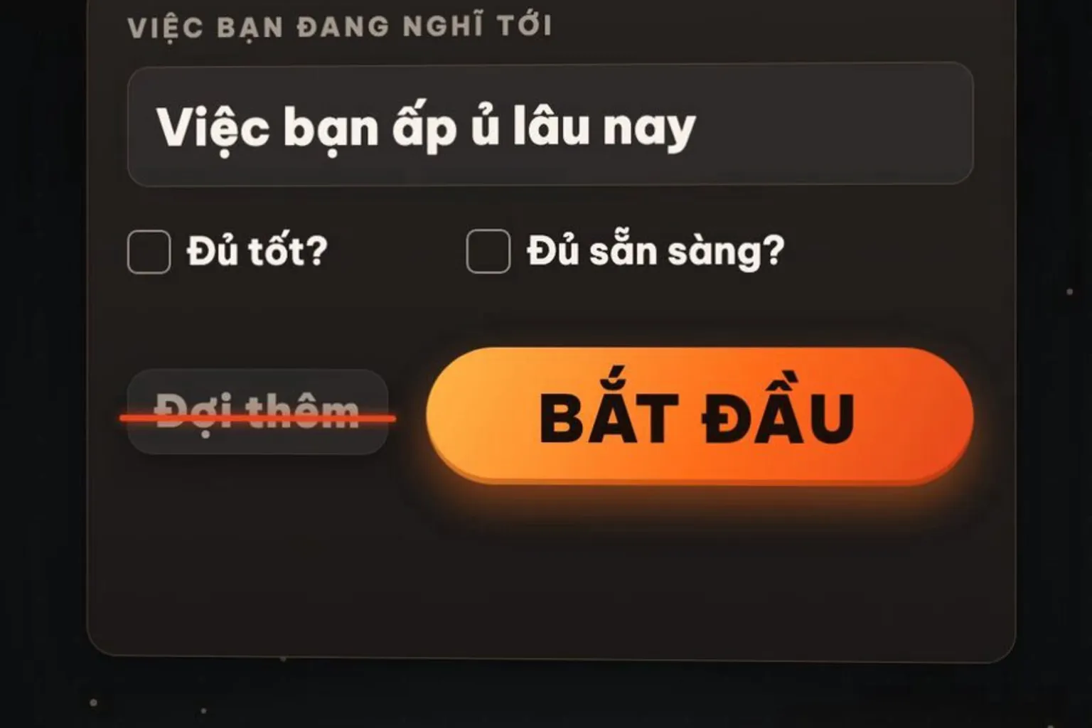 Khung hình thật: việc bạn ấp ủ lâu nay, chữ Đợi thêm bị gạch, nút BẮT ĐẦU được bấm