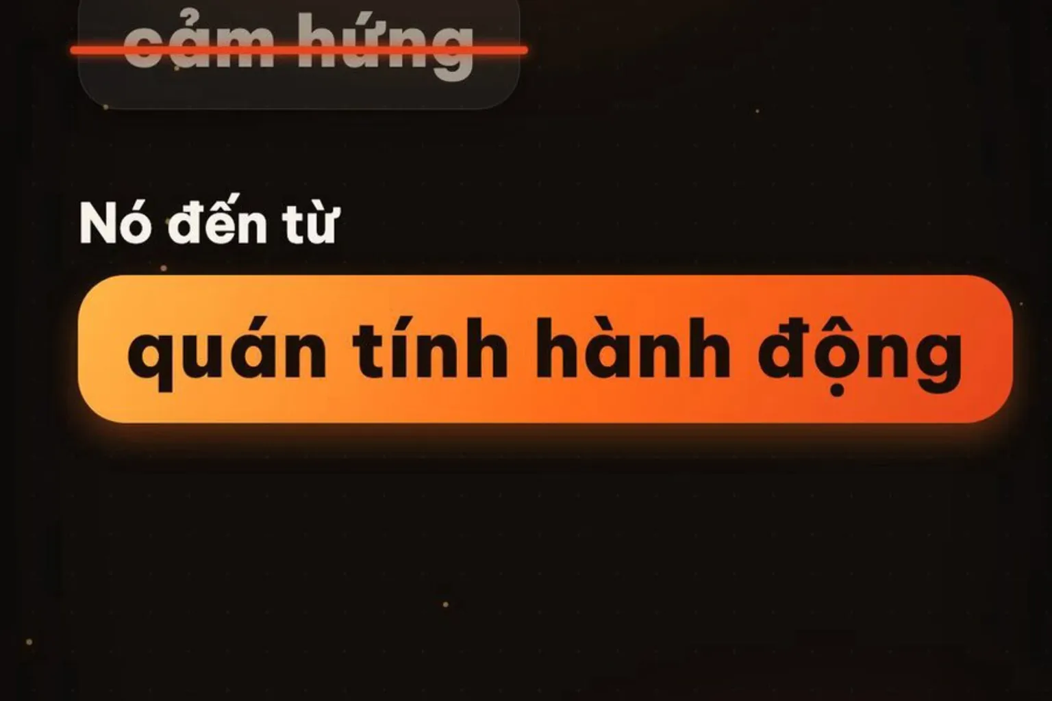 Khung hình thật: chữ cảm hứng bị gạch, thành công đến từ quán tính hành động