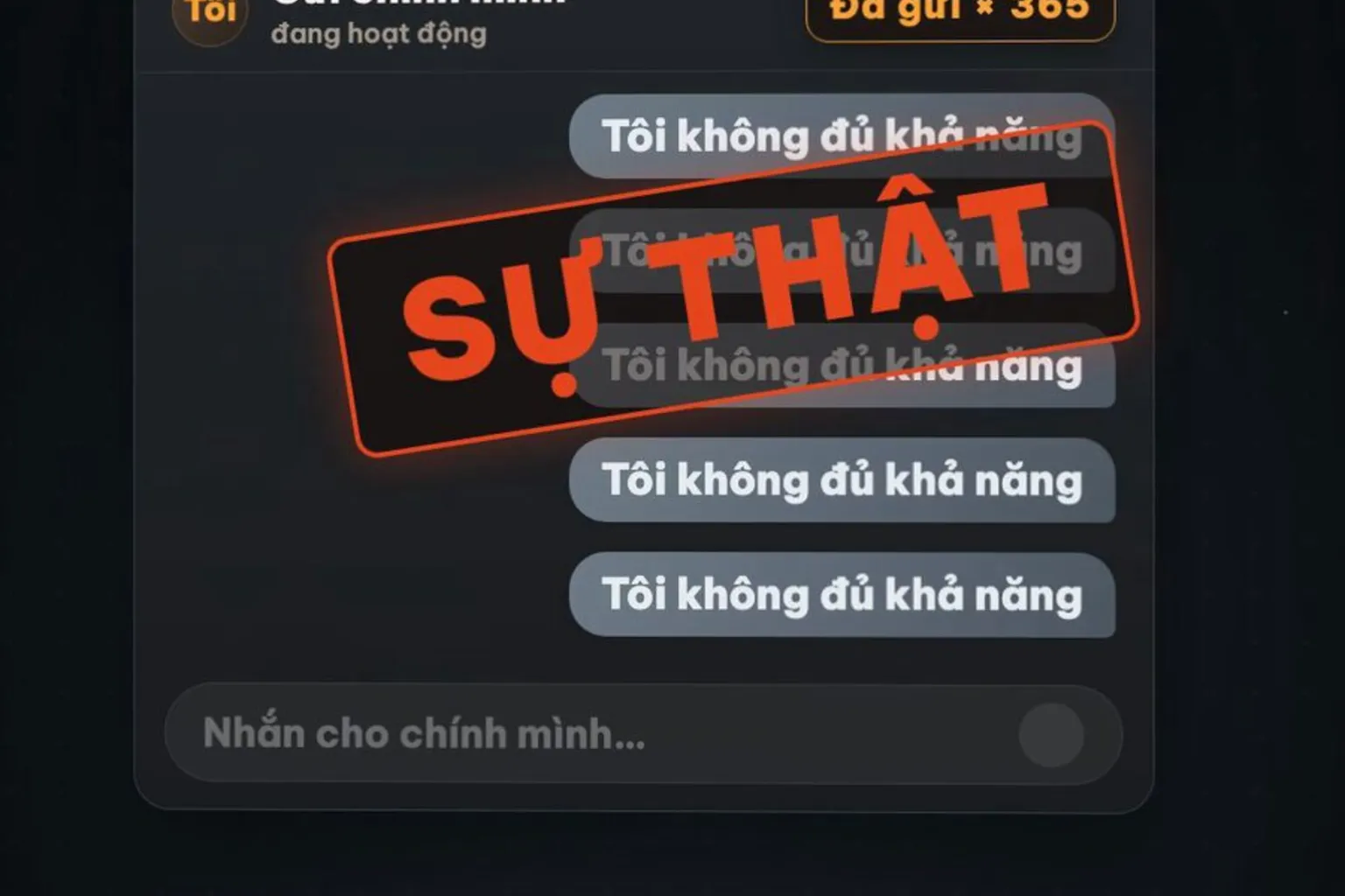 Khung hình thật: khung chat gửi chính mình lặp 365 lần, đóng dấu SỰ THẬT lên câu không đủ khả năng