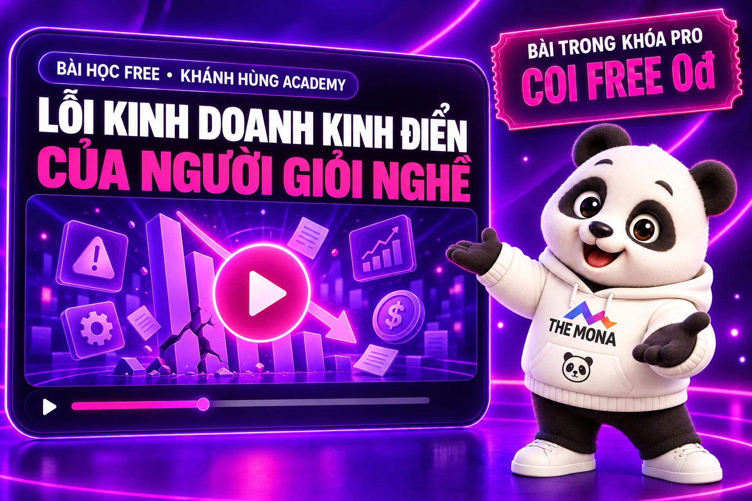 Video FREE lỗi kinh doanh kinh điển của người giỏi nghề, Khánh Hùng Academy