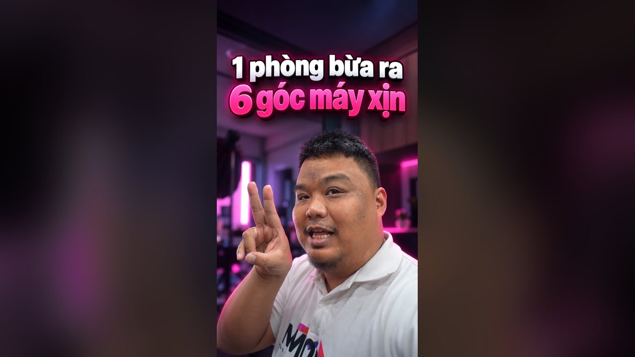 Quay video tại nhà phòng bừa: 1 phòng ra 6 góc máy nhờ góc hẹp