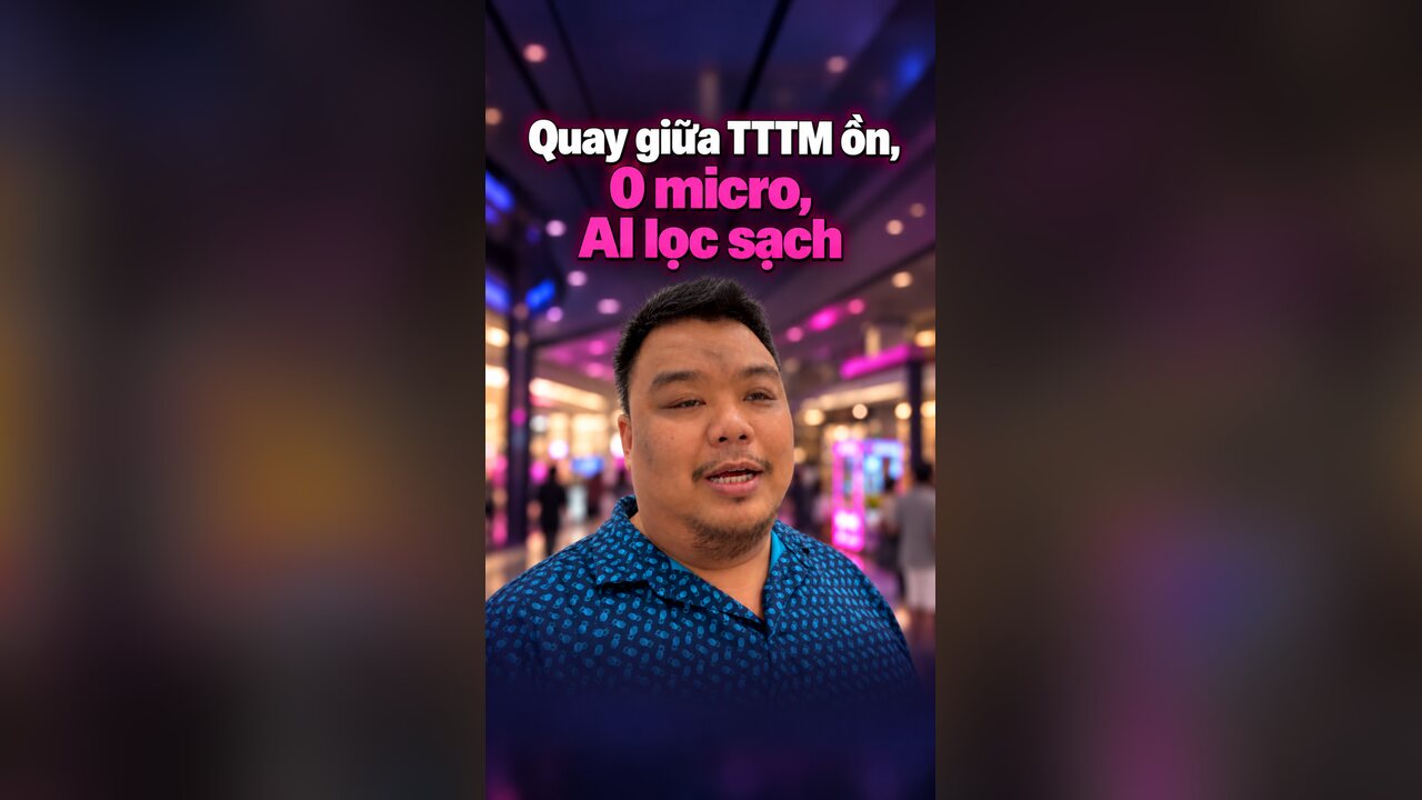 Bìa video: Vlog AI lọc ồn giữa TTTM, không micro